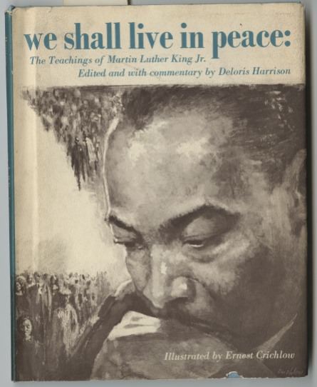 Dust jacket cover, We Shall Live in Peace: The Teachings of Martin Luther King Jr., edited by Deloris Harrison and illustrated by Ernest Crichlow